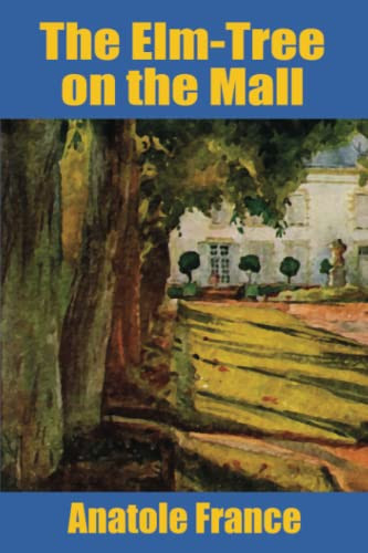 The Elm-Tree on the Mall, by Anatole France (Paperback)