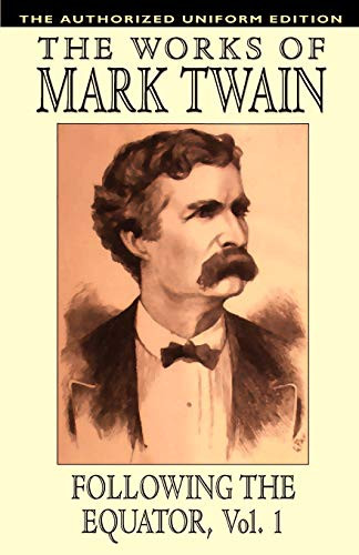Following the Equator, Vol.1: The Authorized Uniform Edition, by Mark Twain and Samuel Clemens (Paperback)