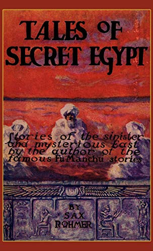 Tales of Secret Egypt, by Sax Rohmer (Hardcover)