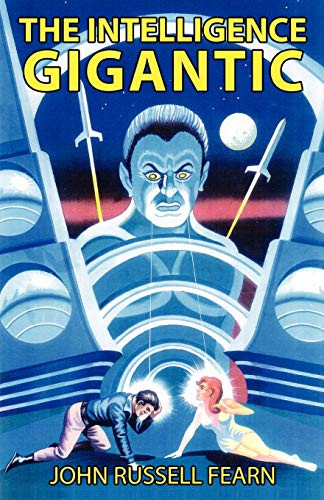 The Intelligence Gigantic, by John Russell Fearn (Paperback)