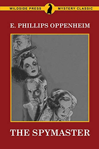The Spymaster, by E. Phillips Oppenheim (Paperback)
