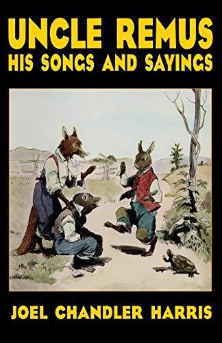 Uncle Remus: His Songs and Sayings, by Joel Chandler Harris (Paperback)