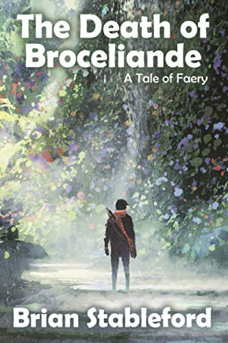 The Death of Broceliande: A Tale of Faery, by Brian Stableford (Paperback)