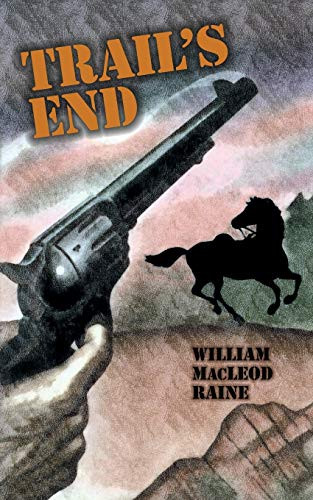 Trail's End, by William MacLeod Raine (Paperback)