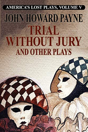 Trial Without Jury and Other Plays, by John Howard Payne (Paperback)