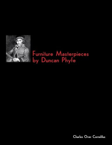 Furniture Masterpieces by Duncan Phyfe, by Charles Over Cornelilus (Paperback)
