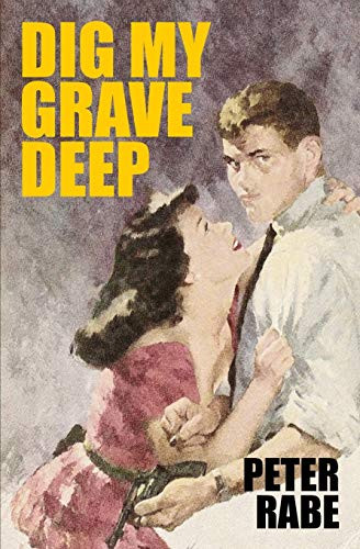 Dig My Grave Deep, by Peter Rabe (Paperback)