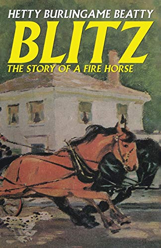 Blitz: The Story of a Fire Horse, by Hetty Burlingame Beatty (Paperback)