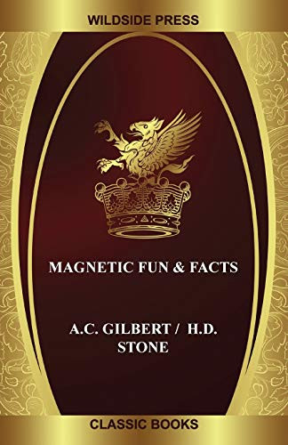 Magnetic Fun & Facts, by A.C. Gilbert and H.D. Stone (Paperback)