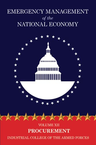 Emergency Management of the National Economy: Volume XII: Procurement, by Industrial College of the Armed Forces (Paperback)