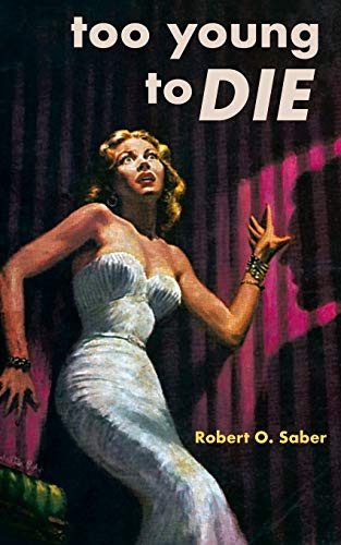 Too Young to Die, by Robert O. Saber (Paperback)