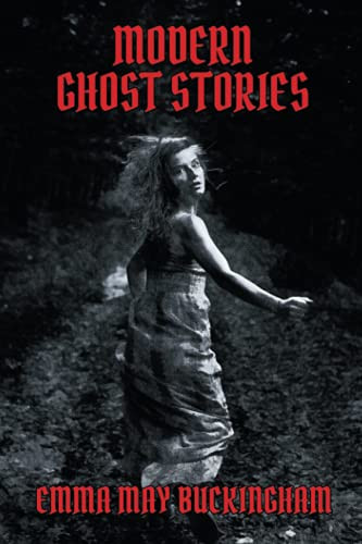 Modern Ghost Stories, by Emma May Buckingham (Paperback)