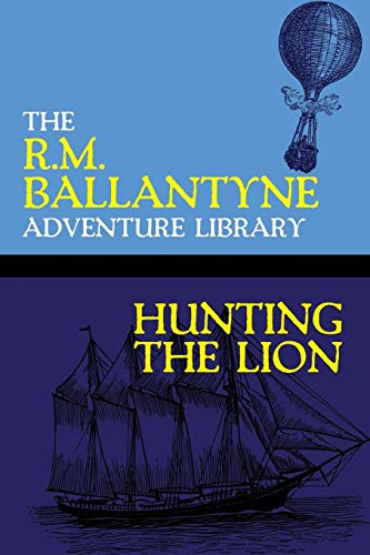 Hunting the Lion, by R.M. Ballantyne (Paperback)