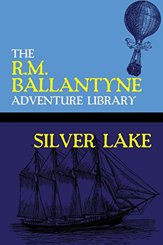 Silver Lake, by R.M. Ballantyne (Paperback)