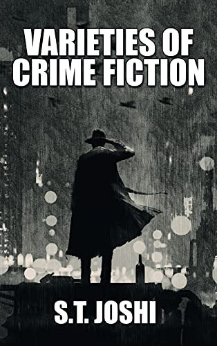 Varieties of Crime Fiction, by S.T. Joshi (Hardcover)