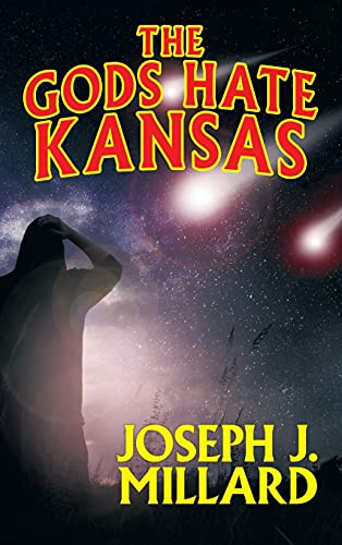 The Gods Hate Kansas, by Joseph J. Millard (Hardcover)