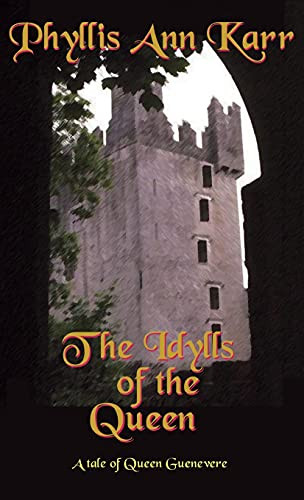 The Idylls of the Queen: A Tale of Queen Guenevere, by Phyllis Ann Karr (Hardcover)