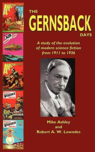 The Gernsback Days, by Mike Ashley and Robert A. W. Lowndes (Hardcover)