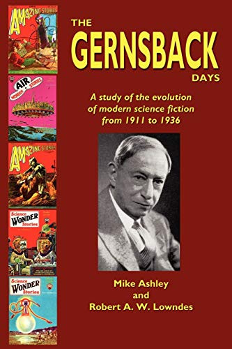 The Gernsback Days, by Mike Ashley, Robert A. W. Lowndes, and Michael Ashley (Paperback)