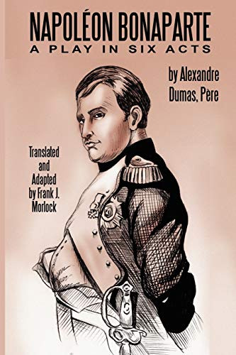 Napoleon Bonaparte: A Play in Six Acts, by Alexandre Dumas (Paperback)