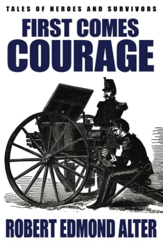 First Comes Courage, by Robert Edmond Alter (Paperback)
