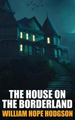 The House on the Borderland, by William Hope Hodgson (Hardcover)