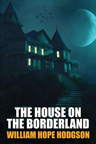 The House on the Borderland, by William Hope Hodgson (Paperback)