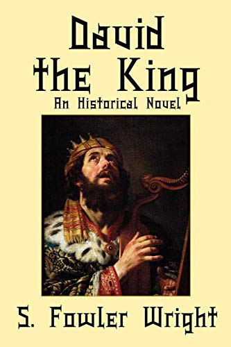 David the King: An Historical Novel, by S. Fowler Wright (Paperback)