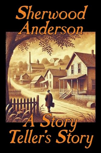 A Story Teller's Story, by Sherwood Anderson (Paperback)
