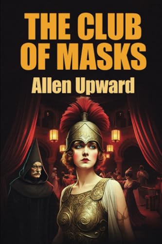 The Club of Masks, by Allen Upward (Paperback)