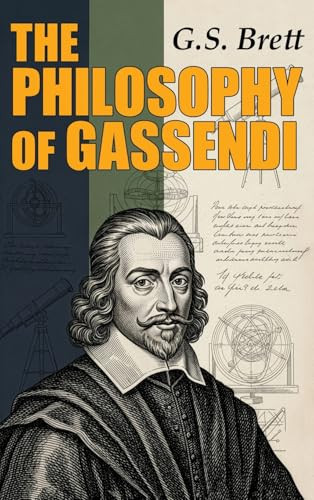 The Philosophy of Gassendi, by G.S. Brett (Hardcover)