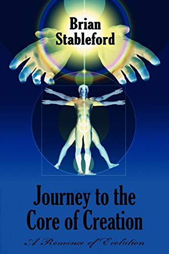 Journey to the Core of Creation: A Romance of Evolution, by Brian Stableford (Paperback)