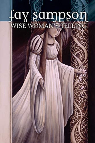Morgan Le Fay 1: Wise Woman's Telling, by Fay Sampson (Paperback)