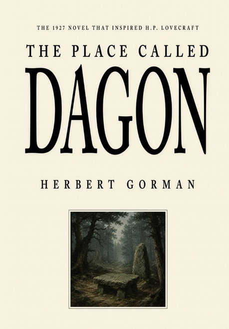 The Place Called Dagon: The 1927 Novel That Inspired H.P. Lovecraft, by Herbert Gorman (ePub/pdf)