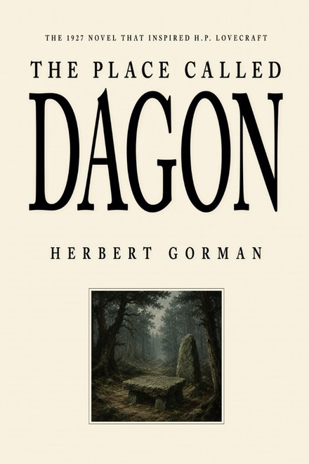 The Place Called Dagon: The 1927 Novel That Inspired H.P. Lovecraft, by Herbert Gorman (Paperback)