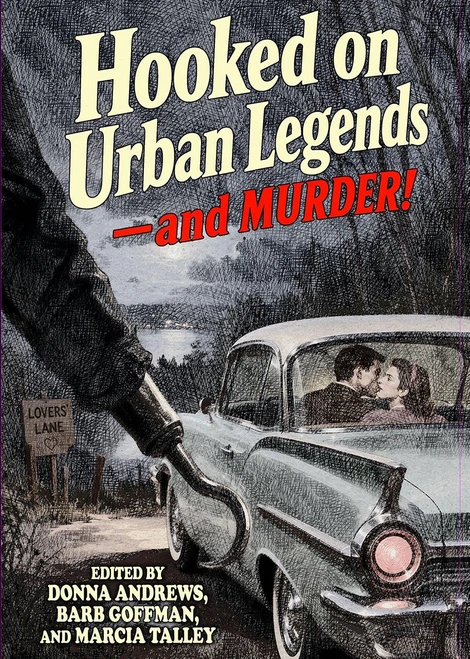 Hooked On Urban Legends — And Murder!, edited by Donna Andrews, Barb Goffman, Marcia Talley, Joseph S. Walker, Ginny Fite, Smita Harish Jain, Alan Orloff, Ellen Byerrum, and Daphne Silver (ePub/pdf)