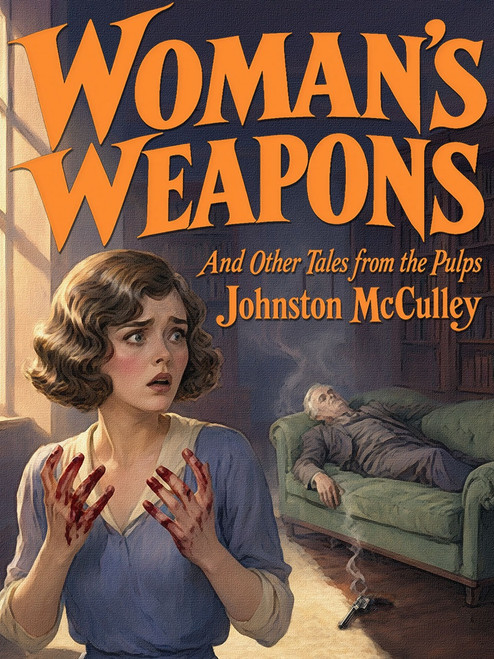 Woman’s Weapons and Other Tales from the Pulps, by Johnston McCulley (ePub/pdf)