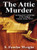The Attic Murder: An Inspector Combridge & Mr. Jellipot Classic Crime Novel, by S. Fowler Wright (ePub/Kindle)