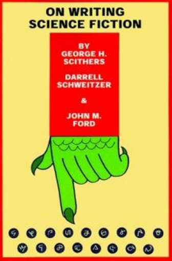On Writing Science Fiction: The Editors Strike Back! edited by Scithers, Schweitzer, and Ford