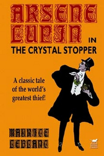 Arsene Lupin in The Crystal Stopper, by Maurice LeBlanc