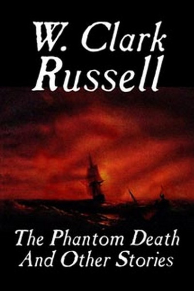 The Phantom Death and Other Stories, by W. Clark Russell (Hardcover)