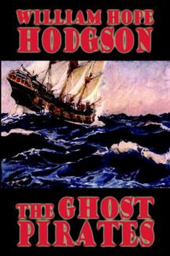 The Ghost Pirates, by William Hope Hodgson (Paperback)