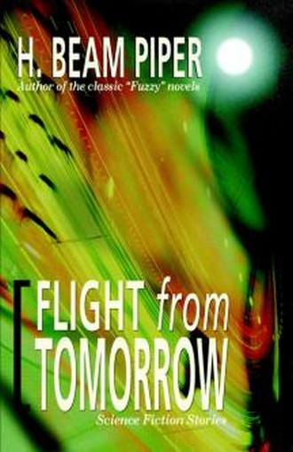 Flight from Tomorrow: Science Fiction Stories, by H. Beam Piper (Paperback)