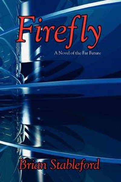 Firefly: A Novel of the Far Future, by Brian Stableford (Hardcover)