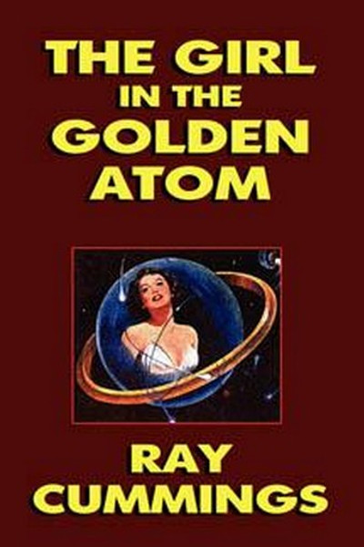 The Girl in the Golden Atom, by Ray Cummings (Paperback)