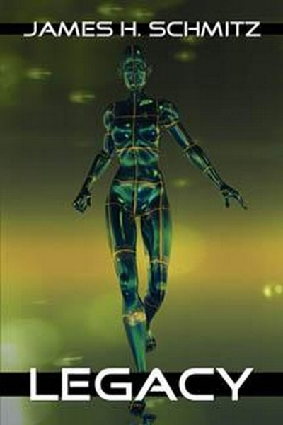 Legacy, by James H. Schmitz (Hardcover)