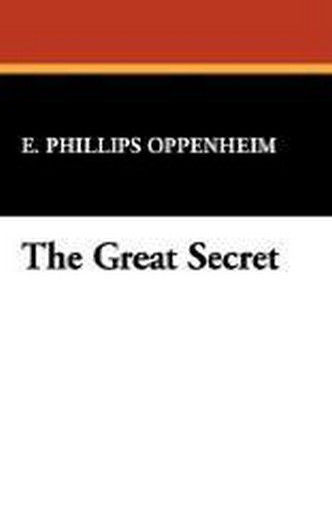 The Great Secret [Facsimile Edition], by E. Phillips Oppenheim (Hardcover)