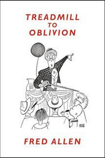 Treadmill to Oblivion, by Fred Allen (Hardcover)