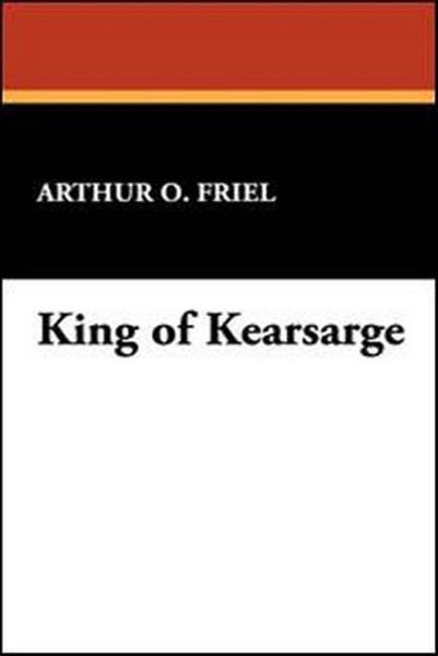 King of Kearsarge, by Arthur O. Friel (Hardcover)