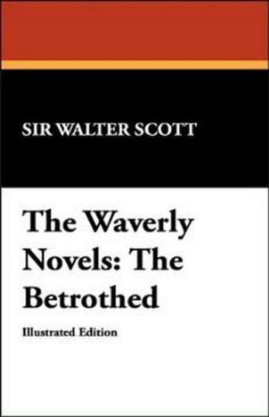 The Waverly Novels: The Betrothed, by Sir Walter Scott (Paperback)